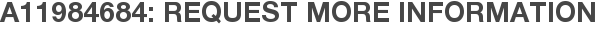 A11984684: Request More Information