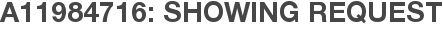 A11984716: Showing Request