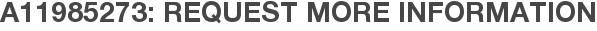 A11985273: Request More Information