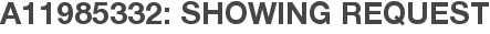 A11985332: Showing Request