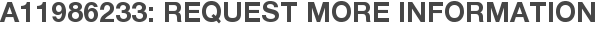 A11986233: Request More Information