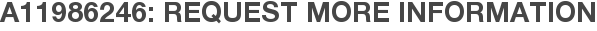 A11986246: Request More Information