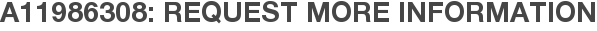 A11986308: Request More Information