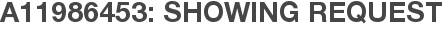 A11986453: Showing Request