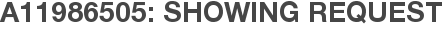 A11986505: Showing Request