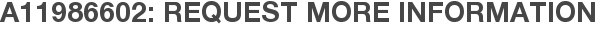 A11986602: Request More Information