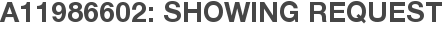 A11986602: Showing Request