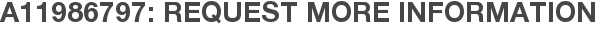 A11986797: Request More Information