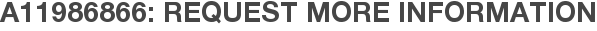A11986866: Request More Information