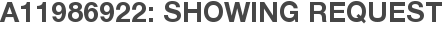 A11986922: Showing Request