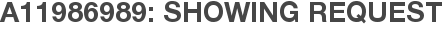 A11986989: Showing Request