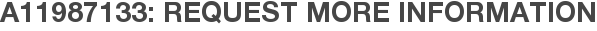 A11987133: Request More Information