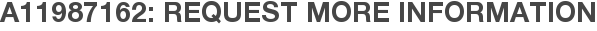 A11987162: Request More Information