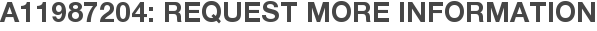 A11987204: Request More Information