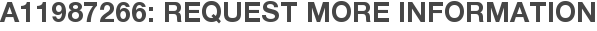 A11987266: Request More Information