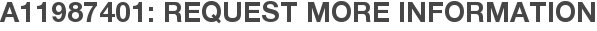 A11987401: Request More Information