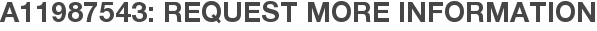 A11987543: Request More Information