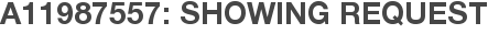 A11987557: Showing Request