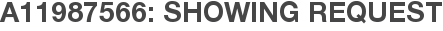 A11987566: Showing Request