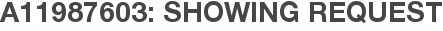 A11987603: Showing Request