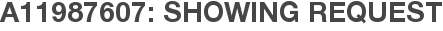 A11987607: Showing Request