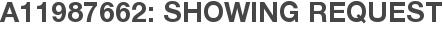 A11987662: Showing Request