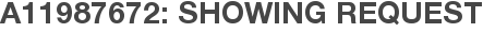 A11987672: Showing Request
