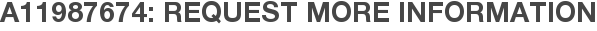 A11987674: Request More Information
