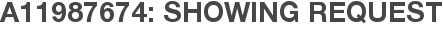 A11987674: Showing Request