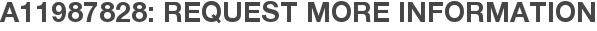 A11987828: Request More Information
