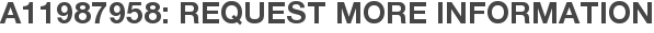 A11987958: Request More Information