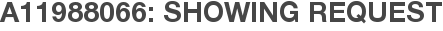 A11988066: Showing Request