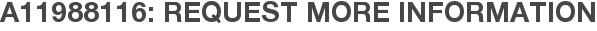 A11988116: Request More Information