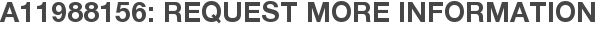 A11988156: Request More Information