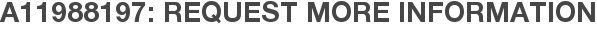 A11988197: Request More Information
