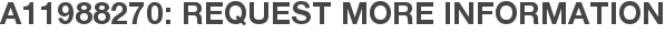 A11988270: Request More Information