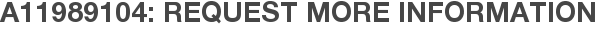A11989104: Request More Information