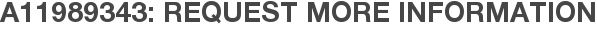 A11989343: Request More Information