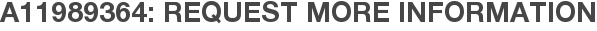 A11989364: Request More Information