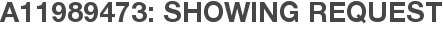 A11989473: Showing Request