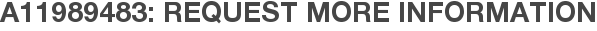 A11989483: Request More Information