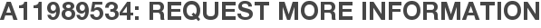 A11989534: Request More Information
