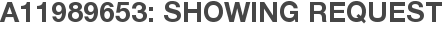 A11989653: Showing Request