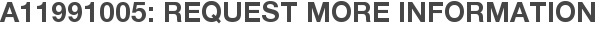 A11991005: Request More Information