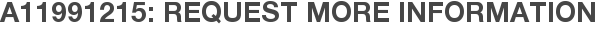 A11991215: Request More Information