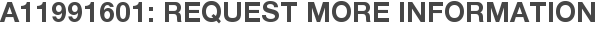 A11991601: Request More Information