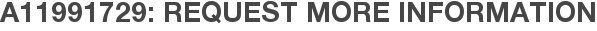 A11991729: Request More Information