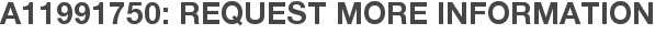 A11991750: Request More Information