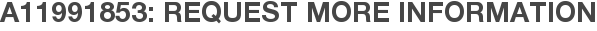 A11991853: Request More Information