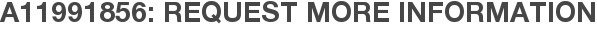 A11991856: Request More Information